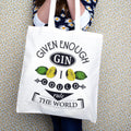 'Given Enough Gin...' Tote Bag